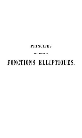 Principes de la théorie des fonctions elliptiques et applications
