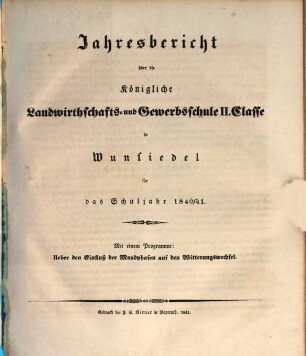 Jahresbericht über die Königliche Landwirthschafts- und Gewerbsschule II. Classe zu Wunsiedel : für das Schuljahr ... 1840/41