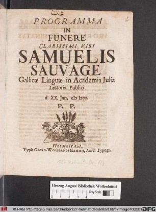 Programma In Funere Clarissimi Viri Samuelis Sauvage Gallicae Linguae in Academia Iulia Lectoris Publici : d. XX. Iun. MDCC. P.P.