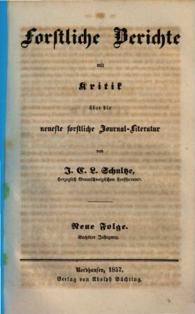 Forstliche Berichte mit Kritik über die neueste forstliche Literatur. 6. 1857