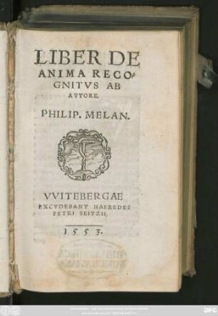 LIBER DE || ANIMA RECO=||GNITVS AB || AVTORE.|| PHILIP. MELAN.||