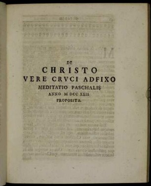 De Christo Vere Cruci Adfixo Meditatio Paschalis Anno M DCC XXII. Proposita.
