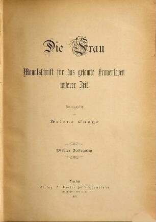 Die Frau : Monatsschrift für das gesamte Frauenleben unserer Zeit ; Organ des Bundes Deutscher Frauenvereine. 4. 1896/97