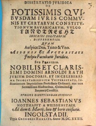Dissertatio Jvridica De Potissimis Qvibvsdam Ivris Commvnis Et Certarvm Constitvtionvm Bavaricarvm, Vvlgo Landtrecht Inscribi Solitarvm Differentiis