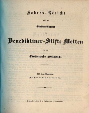 Jahres-Bericht über die Studien-Anstalt im Benediktinerstifte Metten : für das Studien-Jahr .... 1863/64