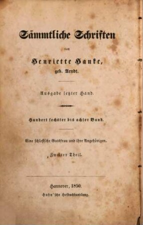 Sämmtliche Schriften : von Henriette Hanke, 106/108. Eine schlesische Gutsfrau und ihre Angehörigen ; 2 : Roman