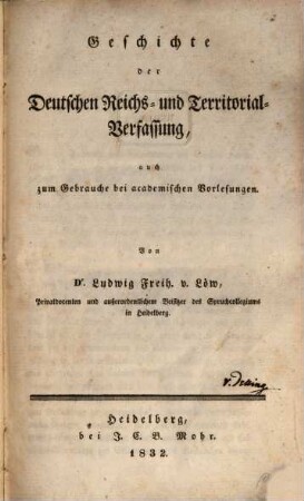 Geschichte der deutschen Reichs- und Territorialverfassung : auch zum Gebrauche bei academischen Vorlesungen