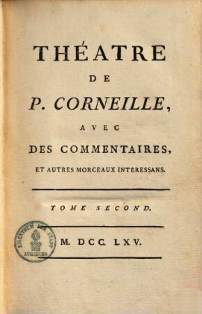 Théatre de P. Corneille : avec des commentaires, & autres morceaux intéressans, 2