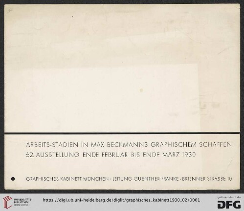 Arbeits-Stadien in Max Beckmanns graphischem Schaffen : 62. Ausstellung Ende Februar bis Ende März 1930