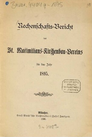 Rechenschafts-Bericht des St. Maximilians-Kirchenbau-Vereins für das Jahr .... 1895 (1896)