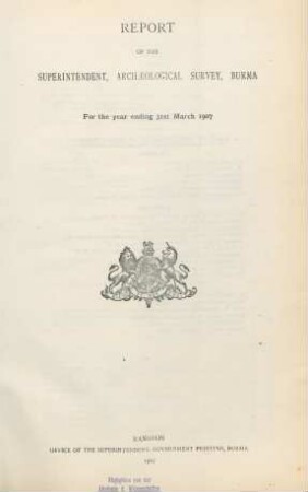 1907: Report of the Superintendent, Archaeological Survey, Burma