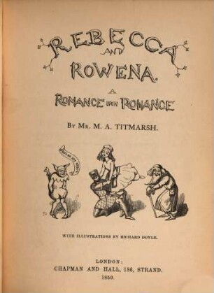 Rebecca And Rowena : A Romance Upon Romance