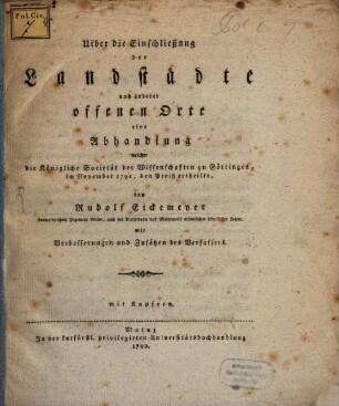 Uiber die Einschließung der Landstädte und anderer offenen Orte : eine Abhandlung welcher die Königliche Societät der Wissenschaften zu Göttingen, im November 1791, den Preiß ertheilte