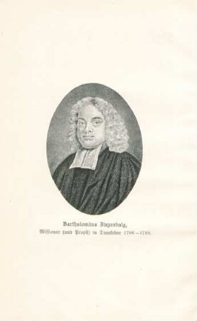 Bartholomäus Ziegenbalg, Missionar (und Propst) in Trankebar 1706-1719