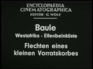 Baule (Westafrika, Elfenbeinküste) - Flechten eines kleinen Vorratskorbes