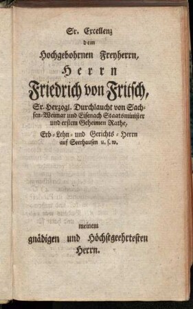 Sr. Excellenz dem Hochgebohrnen Freyherrn, Herrn Friedrich von Fritsch, [...].