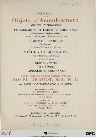 Catalogue des objets d'ameublement anciens et modernes : porcelaines et faiences anciennes, céramique, objets variés, boîtes, miniatures, objets de vitrine, bronzes, pendules, sculptures, cadres ... etoffes-tapis, tapis d'Orient, tapisseries anciennes dont la vente aux enchères publiques aura lieu Hotel Drouot, le lundi 16 novembre 1942