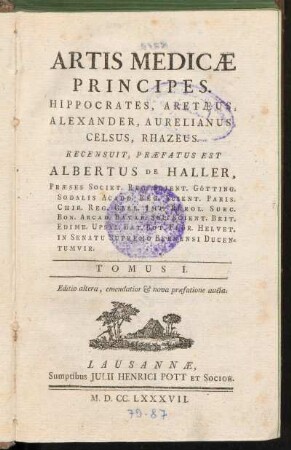 Tomus I.: Artis Medicæ Principes, Hippocrates, Aretæus, Alexander, Aurelianus, Celsus, Rhazeus, Tomus I.