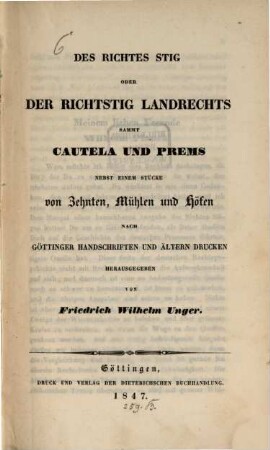 Des Richtes Stig oder der Richtstig Landrechts : sammt Cautela und Prems [von Herm. von Ossfeld] ; nebst einem Stücke von Zehnten, Mühlen und Höfen