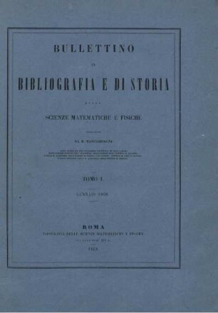 Bullettino di bibliografia e di storia delle scienze matematiche e fisiche.