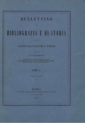 Bullettino di bibliografia e di storia delle scienze matematiche e fisiche.