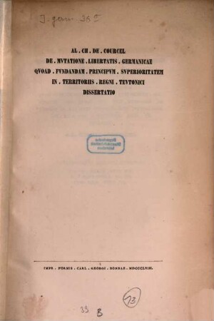 De mutatione libertatis germanicae quoad fundandam principum superioritatem in territoriis regni teutonici : (Diss. inaug.)