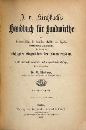 J. v. Kirchbach's Handbuch für Landwirthe oder Zusammenstellung der Grundsätze, Ansichten und Angaben verschiedener Schriftsteller in Betreff der wichtigsten Gegenstände der Landwirthschaft, 2