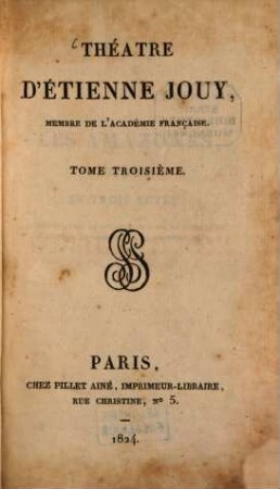 Théâtre d'Étienne Jouy, 3. Les Amazones. Les Abencerages. Pélage. Zirphile et Fleur de Myrtre. Velleda ou les Gauloises. L'heritage. - 1824. - 376 S.