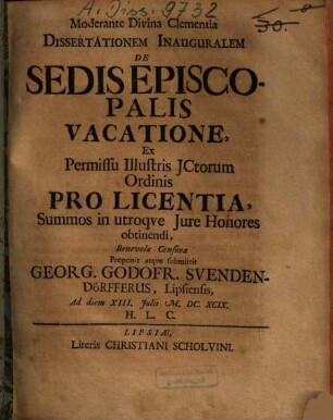 Moderante Divina Clementia Dissertationem Inauguralem De Sedis Episcopalis Vacatione ... submittit Georg. Godofr. Svendendörfferus, Lipsiensis ...