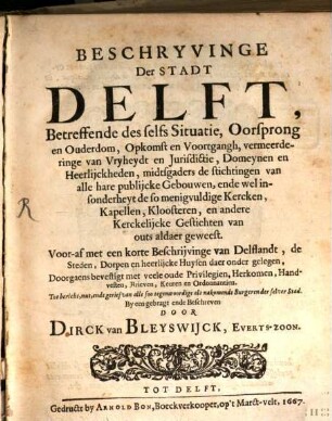 Beschryvinge der stadt Delft : Betreffende des selfs Situatie, Oorsprong en Ouderdom, Opkomst en Voortgangh, ...