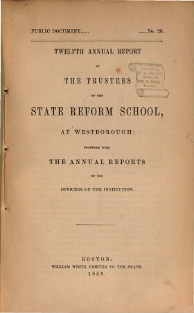 Annual report of the trustees of the State Reform School at Westborough : together with the annual reports of the officers of the institution. 12. 1858