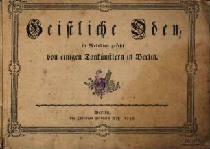 Geistliche Oden, in Melodien gesetzt von einigen Tonkünstlern in Berlin
