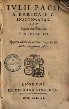 Iulii Pacii Enantiophanon seu legum concilatarum centuriae VII