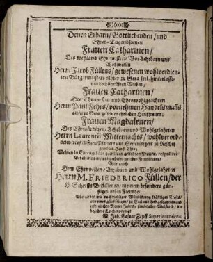 Denen Erbarn/ Gottliebenden/ und Ehren-Tugendsamen Frauen Catharinen/ Des weyland Ehrnvesten/ Vorachtbarn und Wohlweisen Herrn Jacob Füllens [...] hoch betrübten Wittben [...]