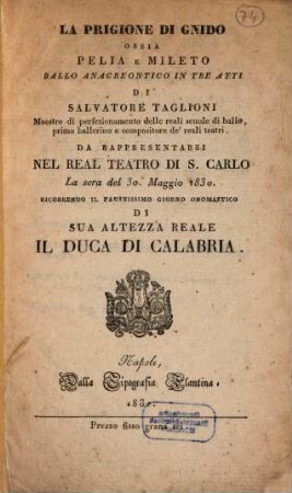 La prigione di Gnido ossia Pelia e Mileto : ballo anacreontico in tre atti ; da rappresentarsi nel Real Teatro di S. Carlo la sera del 30. maggio 1830