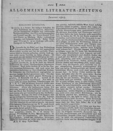 Die heiligen Schriften des Alten Testaments mit beigesetzten Abweichungen der lateinischen Vulgate und erklärenden Sachparallelstellen. Ausg. 1, T.1. Übers. und Hrsg. v. L. Ess. Sulzbach: Seidel 1822
