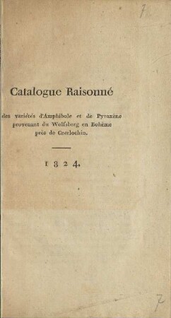 Catalogue Raisonné des variétés d'Amphibole et de Pyroxène provenant du Wolfsberg en Bohème près de Czerlochin