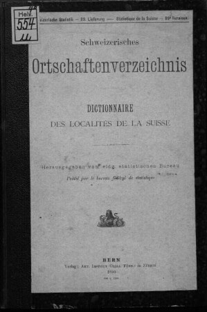 Schweizerisches Ortschaftenverzeichnis : Dictionnaire des localités de la Suisse. Hrsg. vom eidg. statistischen Bureau