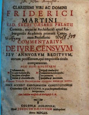 Clarissimi Viri Ac Domini Friderici Martini ... Commentarivs De Ivre Censvvm Sev Annvorvm Reditvvm, eorum potissimum, qui emptionis titulo comparantur ...