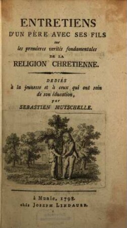 Entretiens D'Un Pére Avec Ses Fils sur les premieres verités fondamentales De La Religion Chretienne