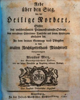Rede über den Sieg, den der Heilige Norbert, Stifter des weltberühmten Prämonstratenser-Ordens, dem verrufenen Schwärmer Tanchelin und seinen Anhängern aberhalten hat