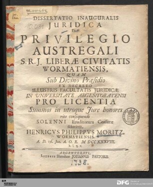 Dissertatio Inauguralis Juridica De Privilegio Austregali S. R. J. Liberæ Civitatis Wormatiensis
