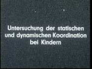 Untersuchung der statischen und dynamischen Koordination bei Kindern