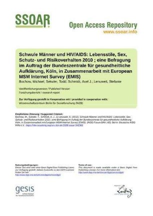 Schwule Männer und HIV/AIDS: Lebensstile, Sex, Schutz- und Risikoverhalten 2010 ; eine Befragung im Auftrag der Bundeszentrale für gesundheitliche Aufklärung, Köln, in Zusammenarbeit mit European MSM Internet Survey (EMIS)