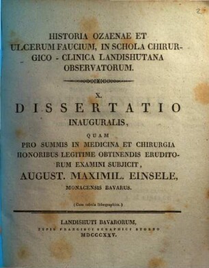 Historia ozaenae et ulcerum faucium, in schola chirurgico-clinica Landishutana observatorum : X. Dissertatio inauguralis