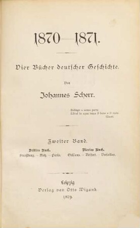 1870 - 1871 : vier Bücher deutscher Geschichte, 2. Drittes Buch: Straßburg - Metz - Paris, viertes Buch: Orléans - Belfort - Versailles