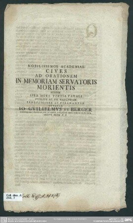 Nobilissimos Academiae Cives Ad Orationem In Memoriam Servatoris Morientis Hodie Ipsa Hora Tertia Fatali Publice Ac Pie Habendam Perofficiose Ac Peramanter Invitat Jo. Guilielmus De Berger Consiliar Caesar Et Regis Aulicus Historiographus Regius Aloq. P. P. : [P. P. pridie Calendas Apriles, A. R. S. MDCCXLI]