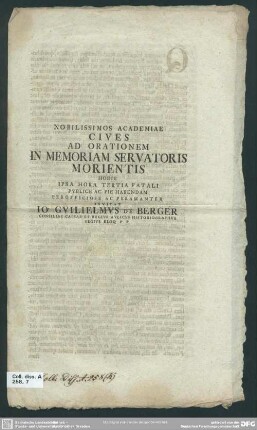 Nobilissimos Academiae Cives Ad Orationem In Memoriam Servatoris Morientis Hodie Ipsa Hora Tertia Fatali Publice Ac Pie Habendam Perofficiose Ac Peramanter Invitat Jo. Guilielmus De Berger Consiliar Caesar Et Regis Aulicus Historiographus Regius Aloq. P. P. : [P. P. pridie Calendas Apriles, A. R. S. MDCCXLI]