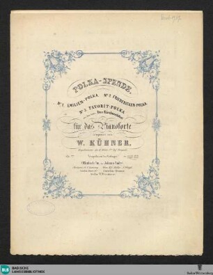 Polka-Spende : No. 1 Emilien-Polka. No. 2 Friedericken-Polka. No. 3 Favorit-Polka; aus dem Ballet: das Kirchweihfest; für das Pianoforte; op. 77