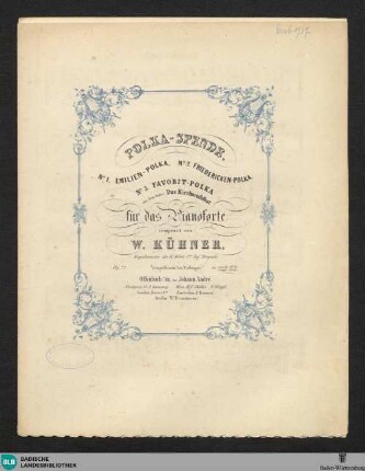 Polka-Spende : No. 1 Emilien-Polka. No. 2 Friedericken-Polka. No. 3 Favorit-Polka; aus dem Ballet: das Kirchweihfest; für das Pianoforte; op. 77